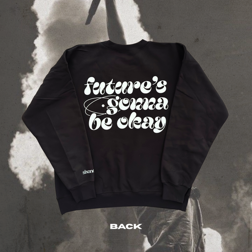 Future's Gonna Be Okay Crewneck [PRE-ORDER]