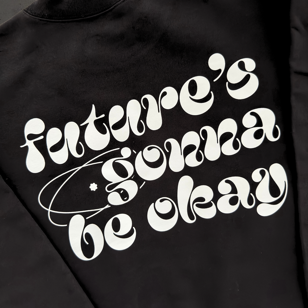 Future's Gonna Be Okay Crewneck [PRE-ORDER]